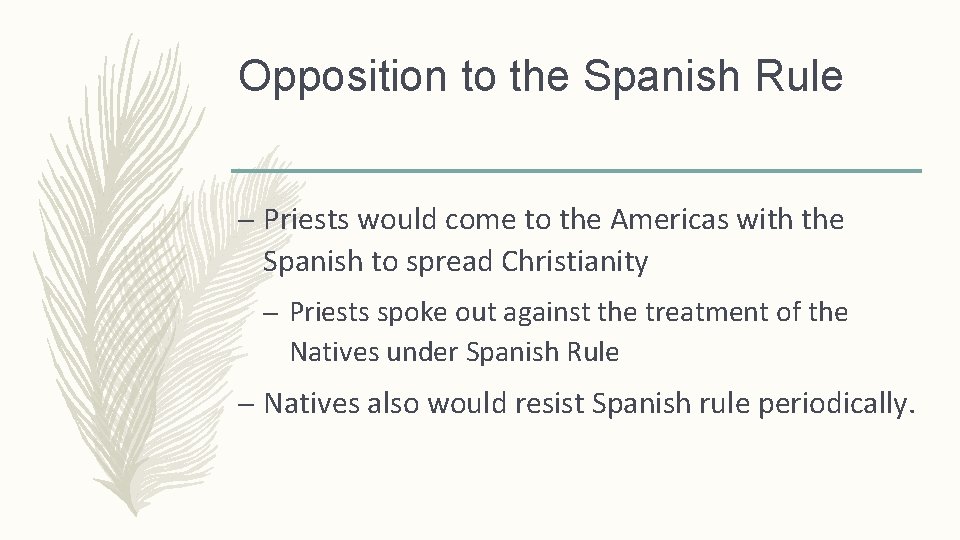 Opposition to the Spanish Rule – Priests would come to the Americas with the