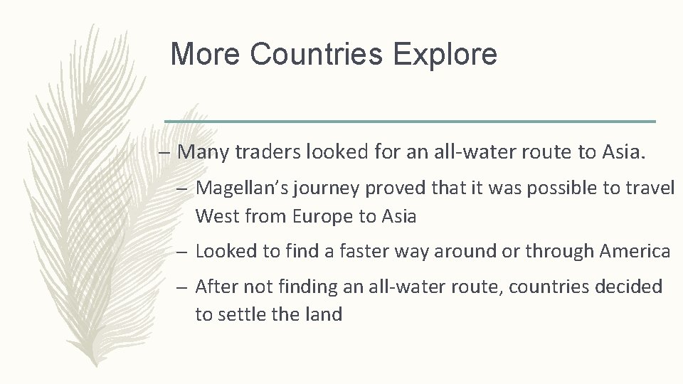 More Countries Explore – Many traders looked for an all-water route to Asia. –