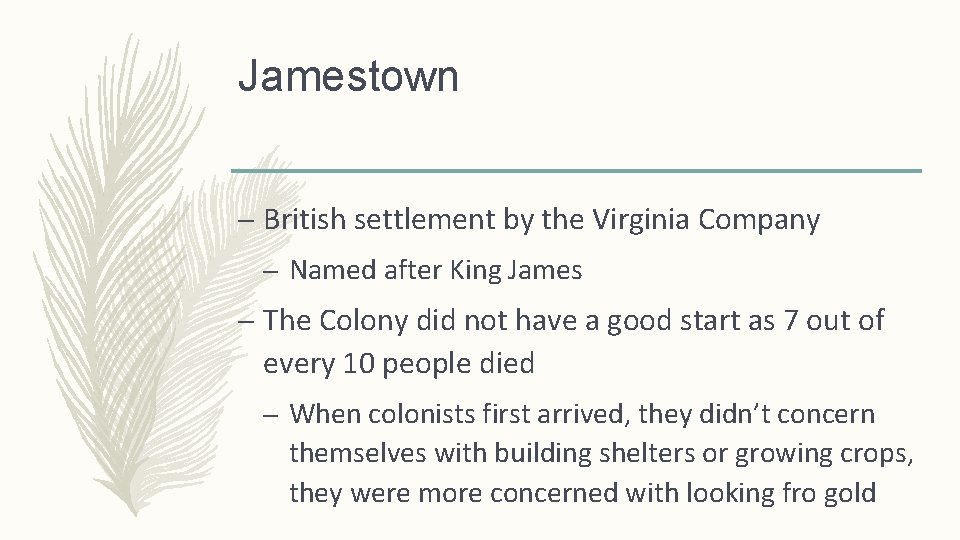 Jamestown – British settlement by the Virginia Company – Named after King James –