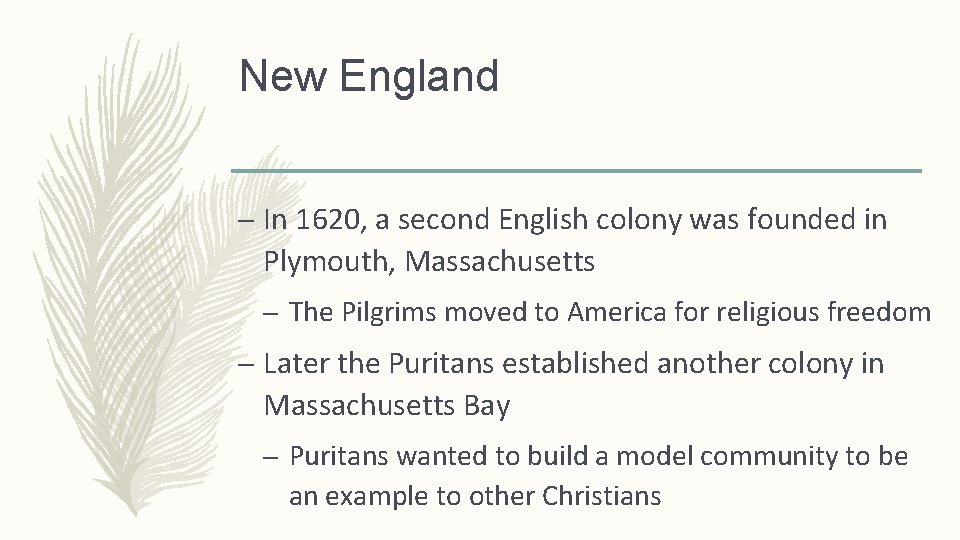 New England – In 1620, a second English colony was founded in Plymouth, Massachusetts