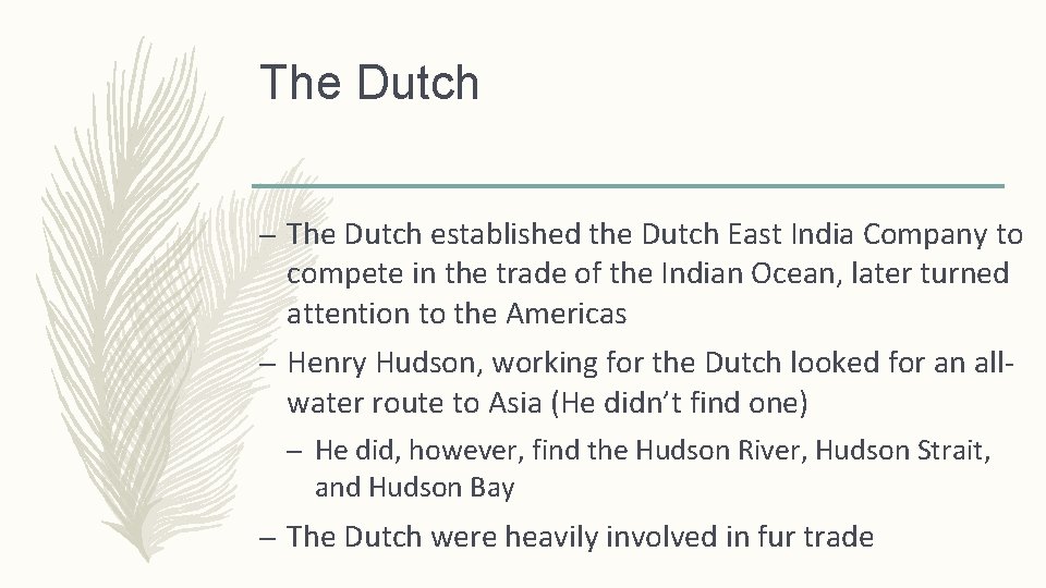 The Dutch – The Dutch established the Dutch East India Company to compete in