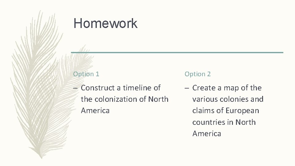 Homework Option 1 Option 2 – Construct a timeline of the colonization of North