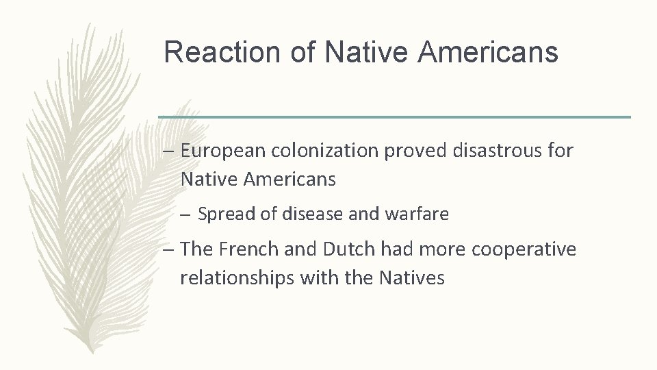 Reaction of Native Americans – European colonization proved disastrous for Native Americans – Spread