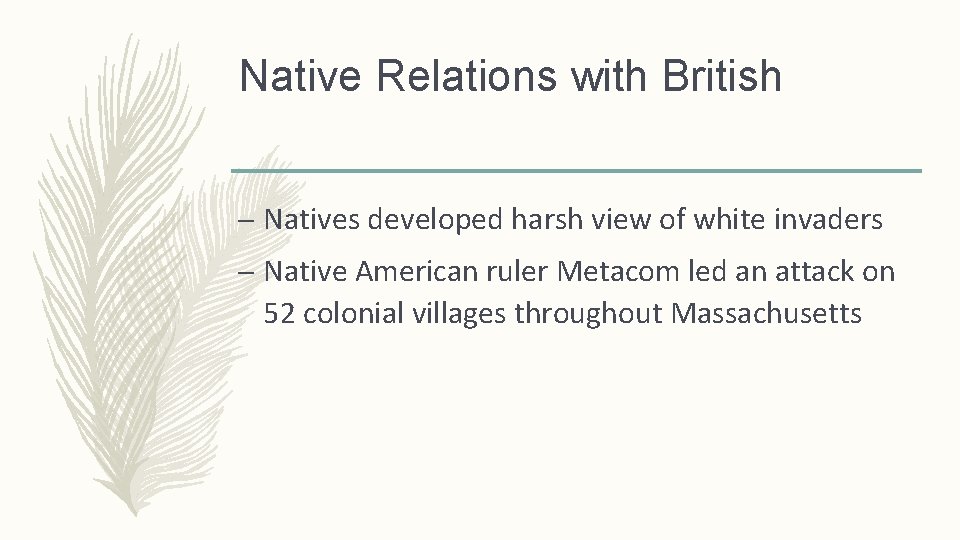 Native Relations with British – Natives developed harsh view of white invaders – Native