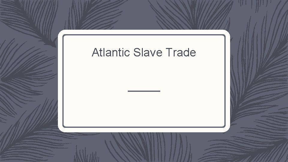 Atlantic Slave Trade 