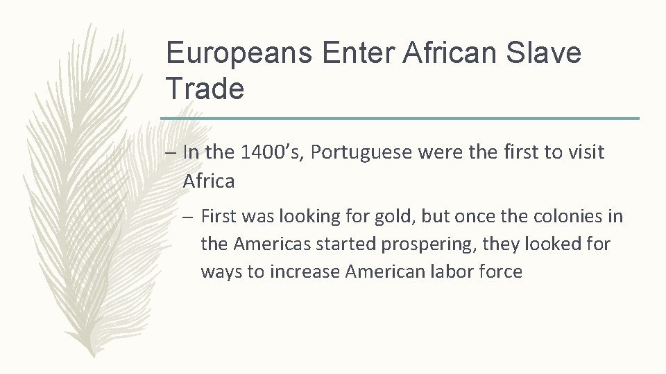 Europeans Enter African Slave Trade – In the 1400’s, Portuguese were the first to