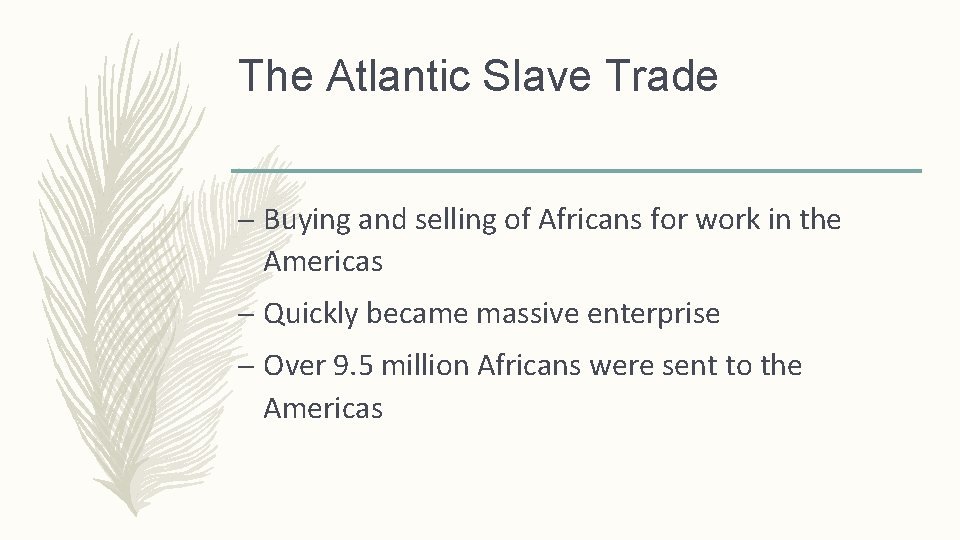 The Atlantic Slave Trade – Buying and selling of Africans for work in the