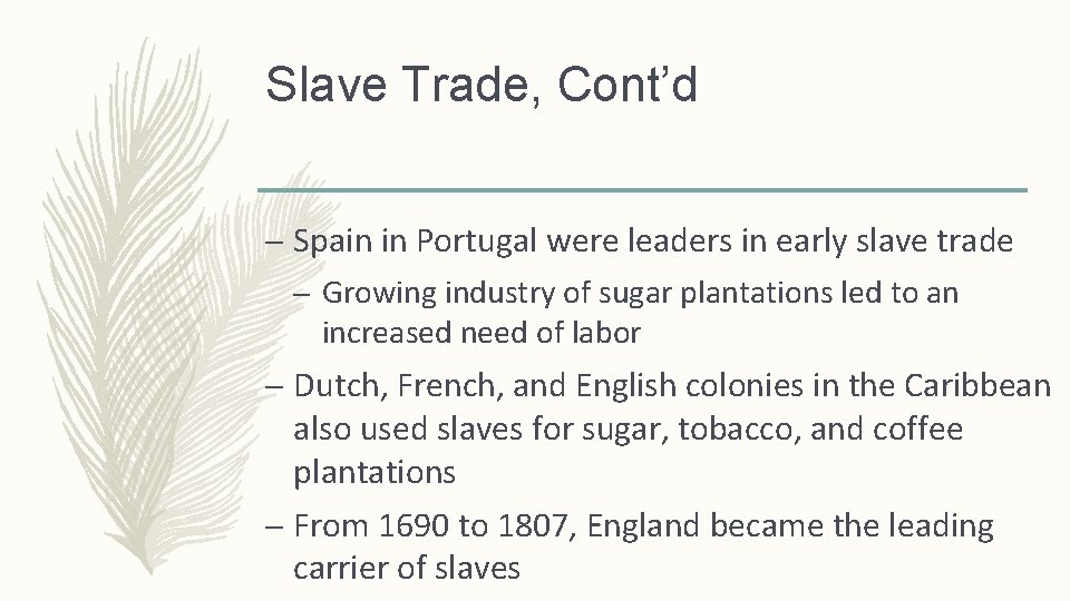 Slave Trade, Cont’d – Spain in Portugal were leaders in early slave trade –