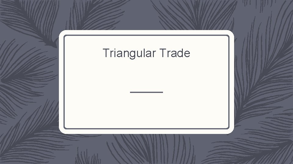 Triangular Trade 