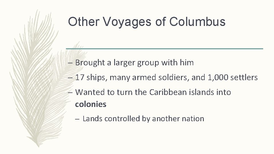 Other Voyages of Columbus – Brought a larger group with him – 17 ships,
