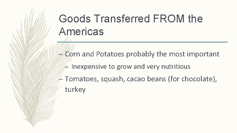 Goods Transferred FROM the Americas – Corn and Potatoes probably the most important –