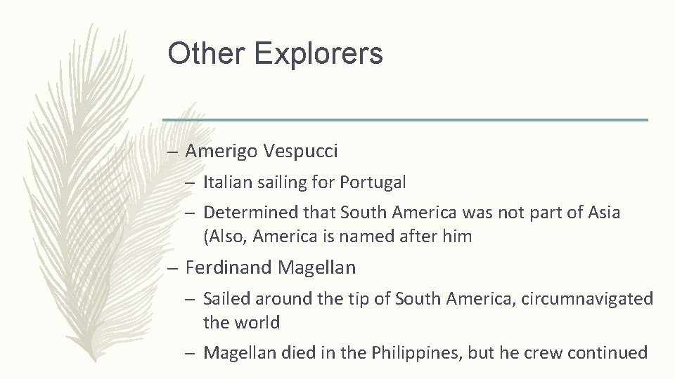Other Explorers – Amerigo Vespucci – Italian sailing for Portugal – Determined that South