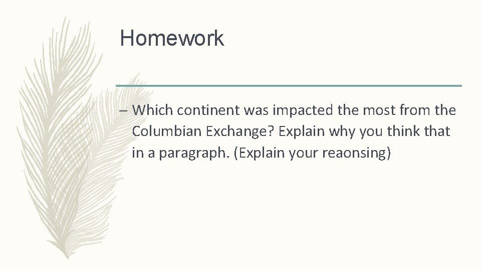 Homework – Which continent was impacted the most from the Columbian Exchange? Explain why