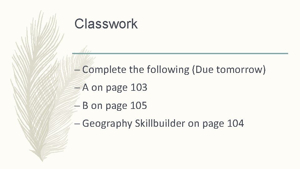 Classwork – Complete the following (Due tomorrow) – A on page 103 – B