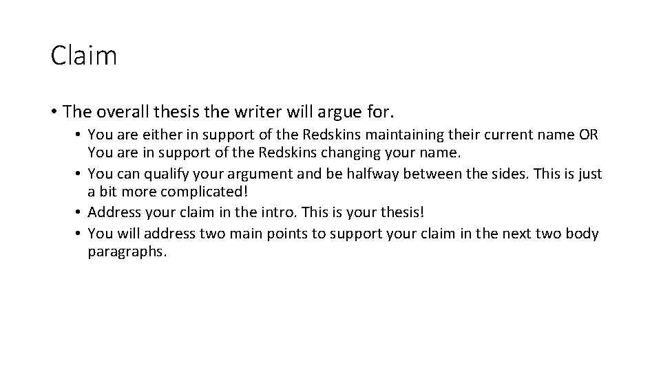 Claim • The overall thesis the writer will argue for. • You are either