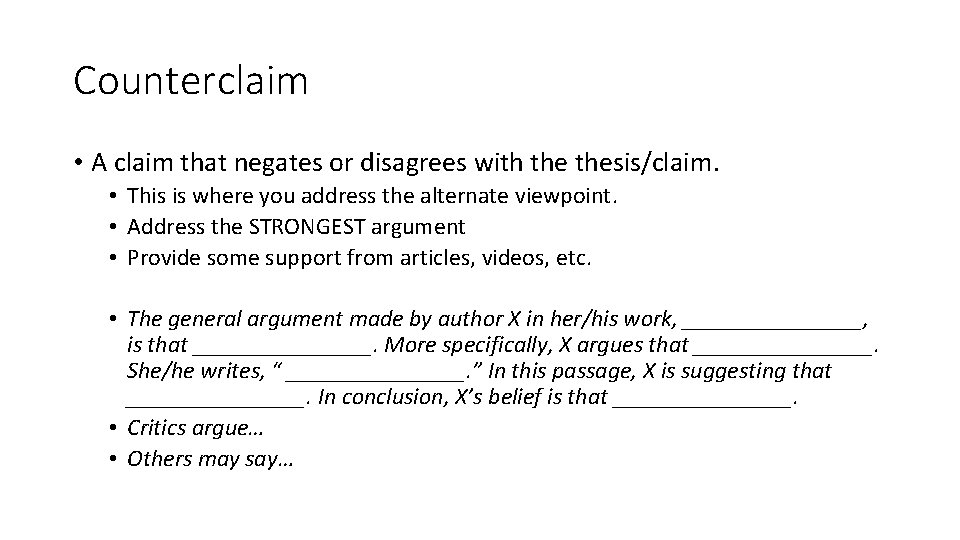 Counterclaim • A claim that negates or disagrees with thesis/claim. • This is where