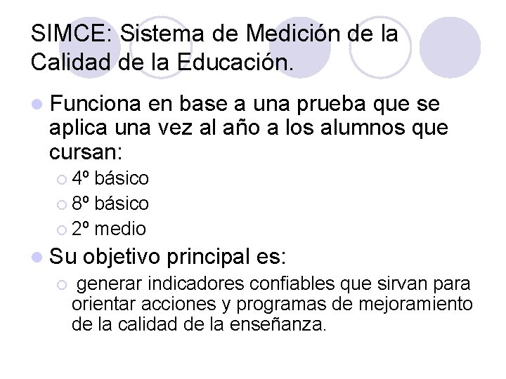 SIMCE: Sistema de Medición de la Calidad de la Educación. l Funciona en base
