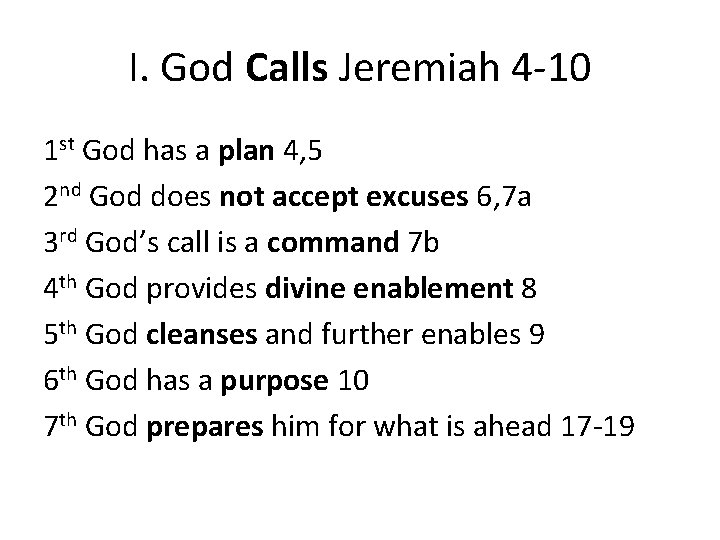 I. God Calls Jeremiah 4 -10 1 st God has a plan 4, 5