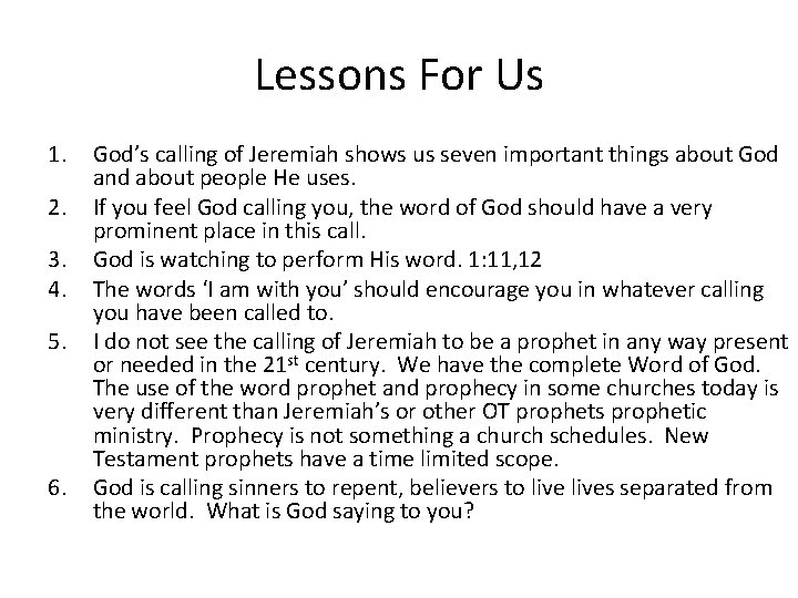 Lessons For Us 1. 2. 3. 4. 5. 6. God’s calling of Jeremiah shows