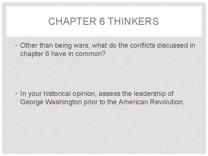 CHAPTER 6 THINKERS • Other than being wars, what do the conflicts discussed in