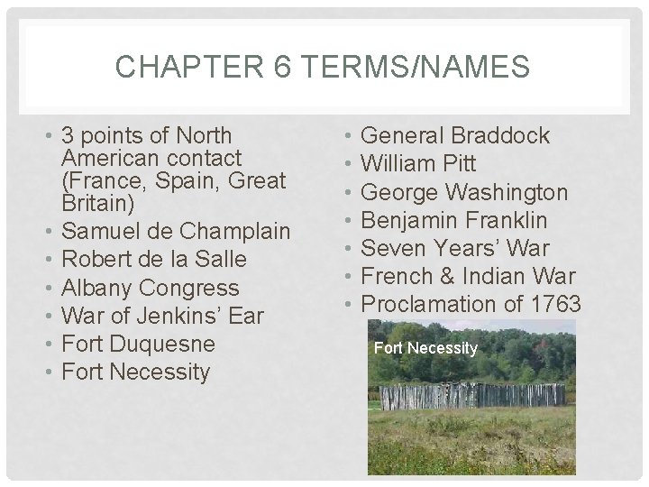 CHAPTER 6 TERMS/NAMES • 3 points of North American contact (France, Spain, Great Britain)