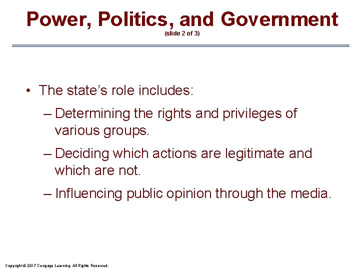 Power, Politics, and Government (slide 2 of 3) • The state’s role includes: –