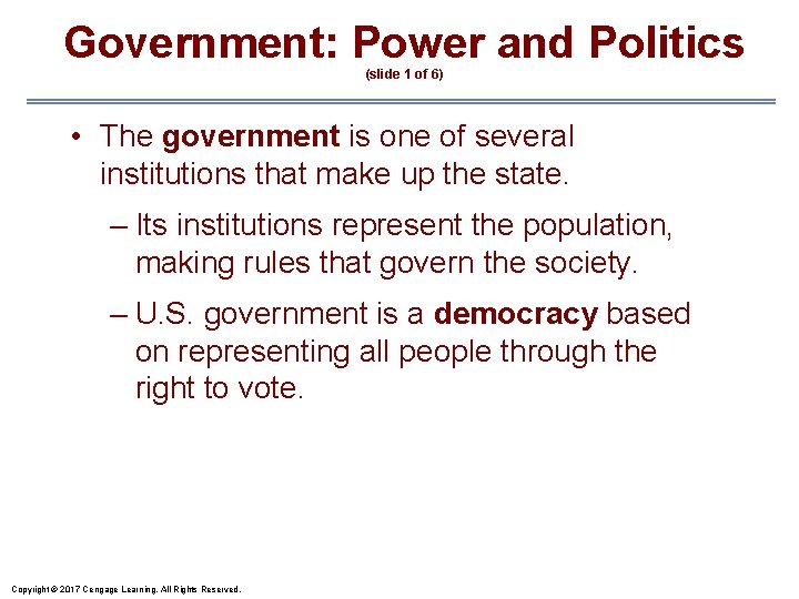 Government: Power and Politics (slide 1 of 6) • The government is one of