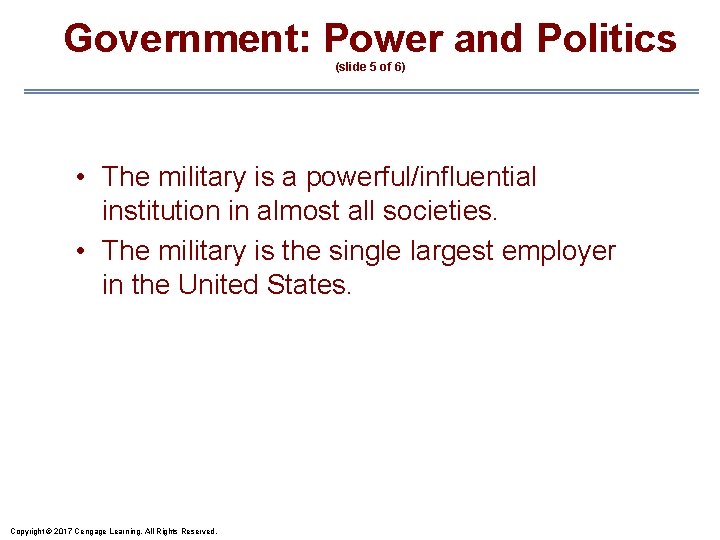 Government: Power and Politics (slide 5 of 6) • The military is a powerful/influential