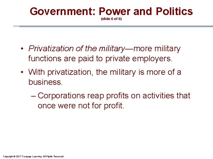 Government: Power and Politics (slide 6 of 6) • Privatization of the military—more military
