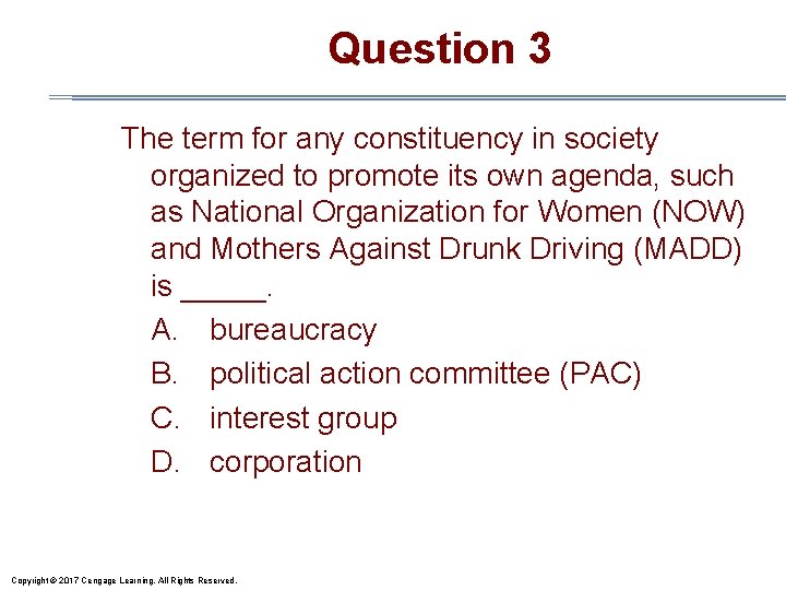 Question 3 The term for any constituency in society organized to promote its own