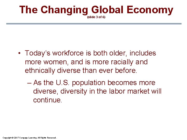 The Changing Global Economy (slide 3 of 6) • Today’s workforce is both older,
