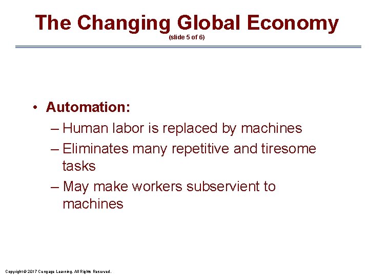 The Changing Global Economy (slide 5 of 6) • Automation: – Human labor is