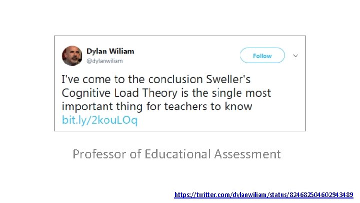 Professor of Educational Assessment https: //twitter. com/dylanwiliam/status/824682504602943489 