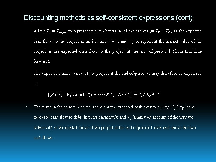 Discounting methods as self-consistent expressions (cont) Allow V 0 = Vproject to represent the