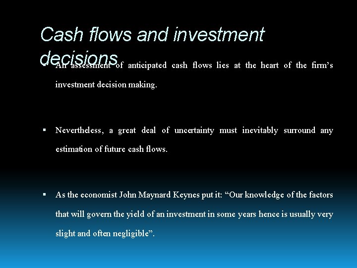 Cash flows and investment decisions An assessment of anticipated cash flows lies at the