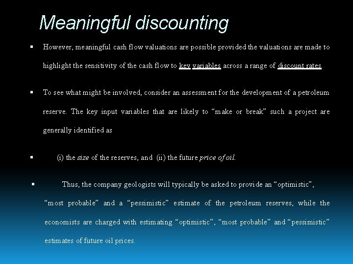 Meaningful discounting However, meaningful cash flow valuations are possible provided the valuations are made