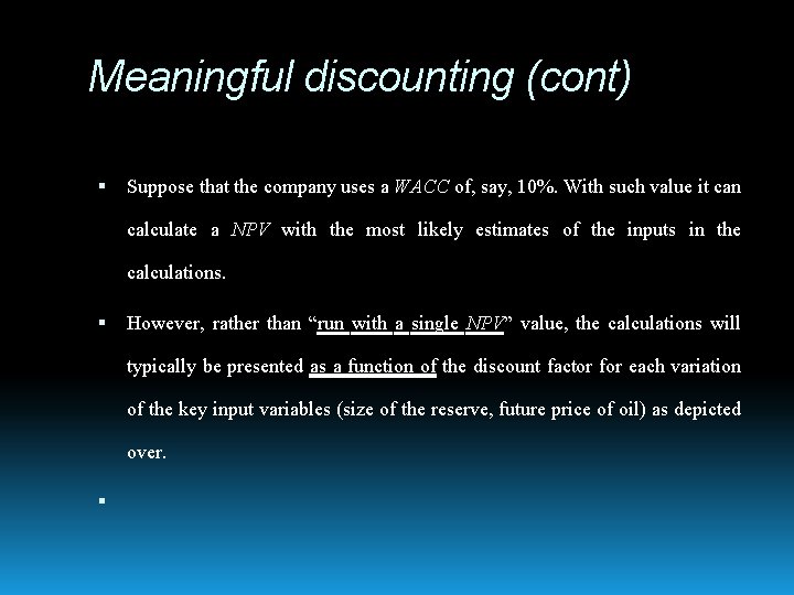 Meaningful discounting (cont) Suppose that the company uses a WACC of, say, 10%. With