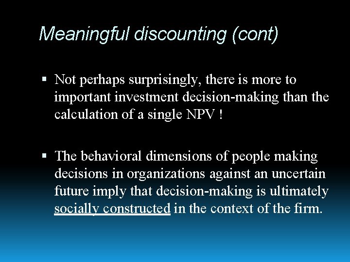 Meaningful discounting (cont) Not perhaps surprisingly, there is more to important investment decision-making than