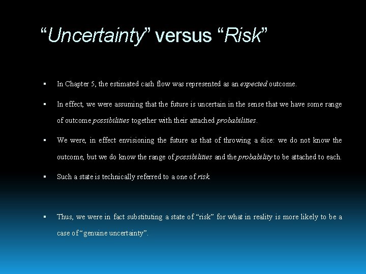 “Uncertainty” versus “Risk” In Chapter 5, the estimated cash flow was represented as an