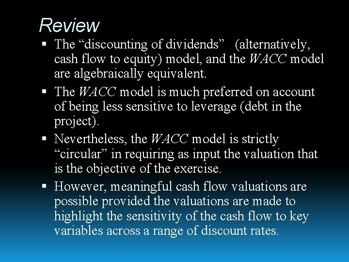 Review The “discounting of dividends” (alternatively, cash flow to equity) model, and the WACC