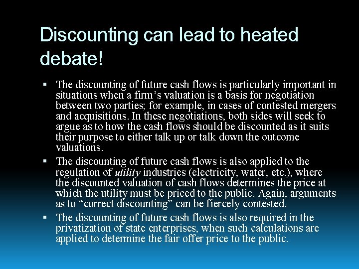 Discounting can lead to heated debate! The discounting of future cash flows is particularly