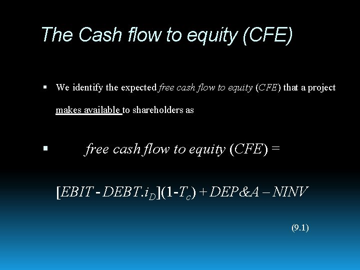 The Cash flow to equity (CFE) We identify the expected free cash flow to