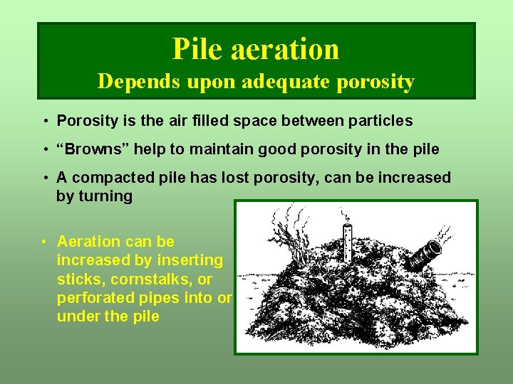 Pile aeration Depends upon adequate porosity • Porosity is the air filled space between Pile aeration Depends upon adequate porosity • Porosity is the air filled space between