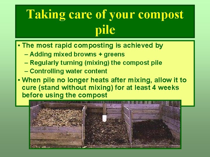 Taking care of your compost pile • The most rapid composting is achieved by Taking care of your compost pile • The most rapid composting is achieved by
