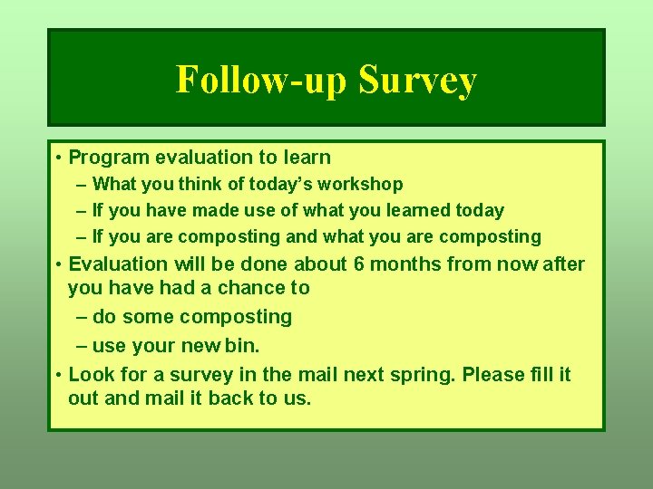 Follow-up Survey • Program evaluation to learn – What you think of today’s workshop Follow-up Survey • Program evaluation to learn – What you think of today’s workshop