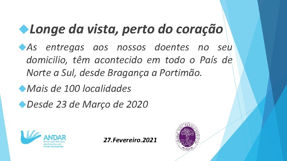  Longe da vista, perto do coração As entregas aos nossos doentes no seu