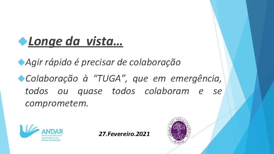 Longe da vista… Agir rápido é precisar de colaboração Colaboração à “TUGA”, que Longe da vista… Agir rápido é precisar de colaboração Colaboração à “TUGA”, que