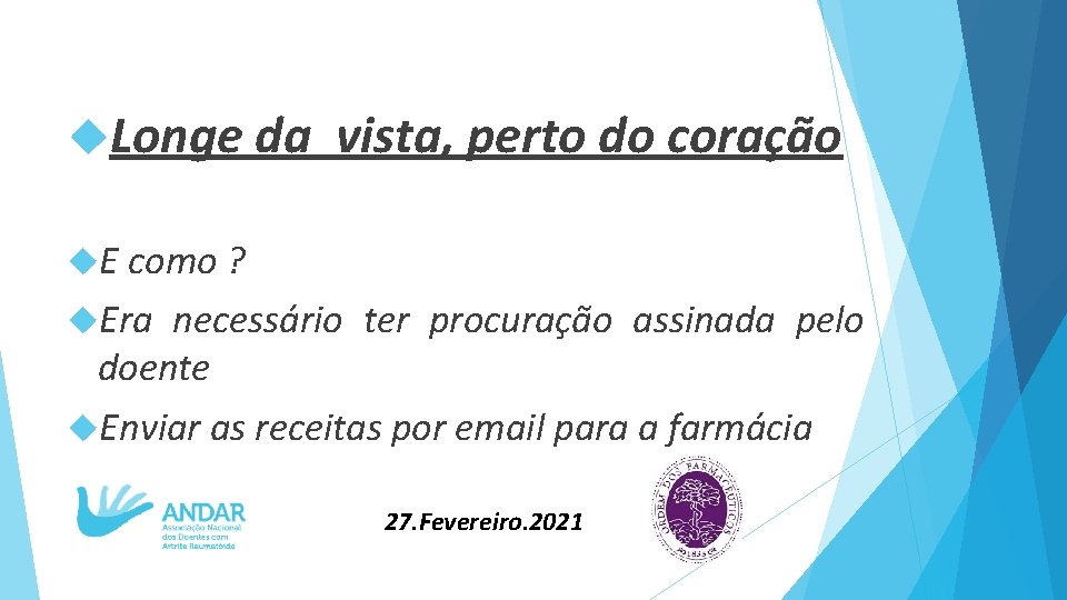  Longe da vista, perto do coração E como ? Era necessário ter procuração