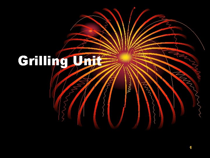 Grilling Unit 1 
