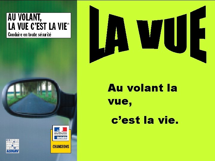 Au volant la vue, c’est la vie. 